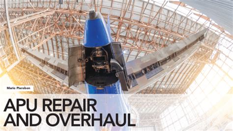 Apu Repair And Overhaul Aviation Maintenance Magazine