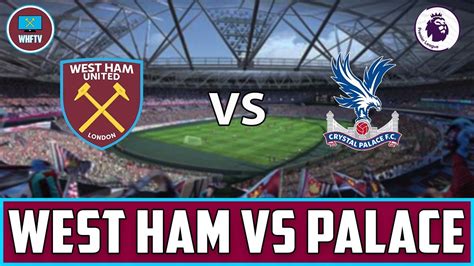 West Ham Vs Crystal Palace Big Match Preview Youtube