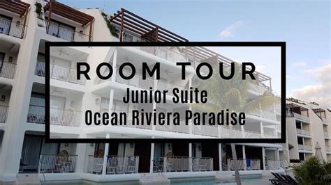 Ocean Riviera Paradise Junior Suite Room Tour Ocean Riviera Paradise