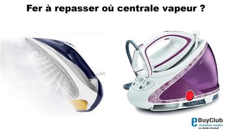 Fer à Repasser où une Centrale Vapeur lequel choisir