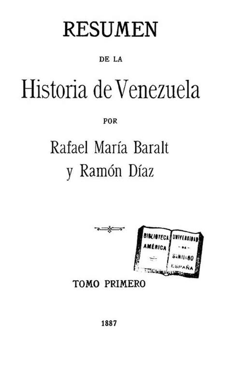 Resumen De La Historia De Venezuela Tomo Primero Por Rafael María Baralt Y Ramón Díaz