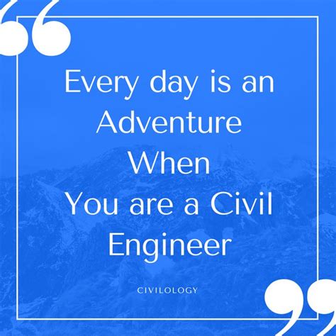 Everyday Is An Adventure Quote Civilology Civil Engineering Quotes