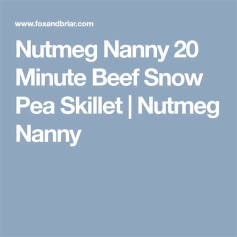Nutmeg Nanny 20 Minute Beef Snow Pea Skillet Nutmeg Nanny Beef Snow