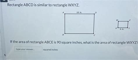 Solved Rectangle Abcd Is Similar To Rectangle Wxyz A 18 In D W Z X