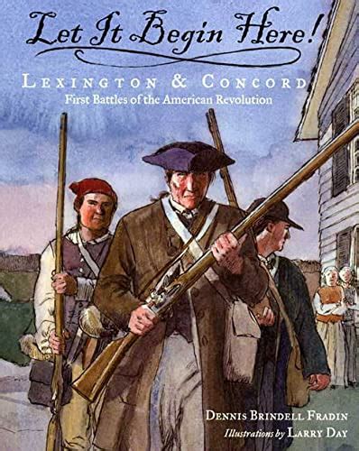 Let It Begin Here Lexington And Concord First Battles Of The American