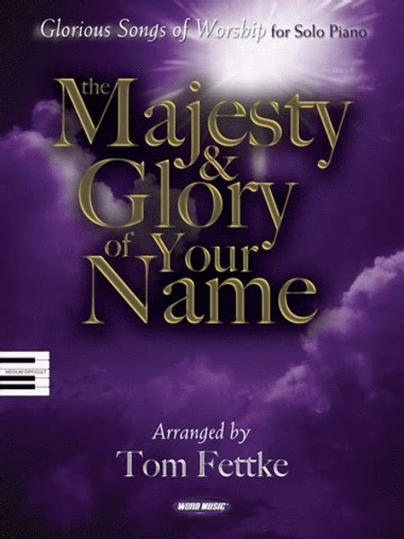 For the glory of your name. The Majesty & Glory Of Your Name Sheet Music By Various ...