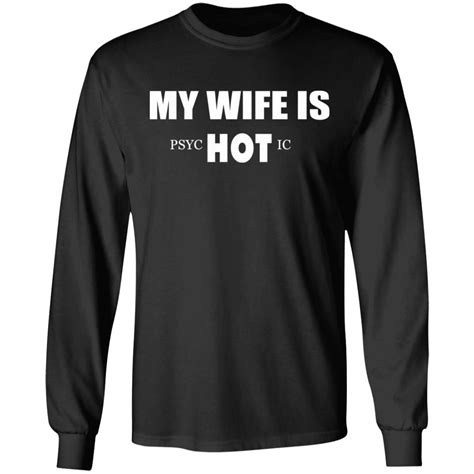 My Wife Is Psychotic Shirt Hoodie Ladies Tee