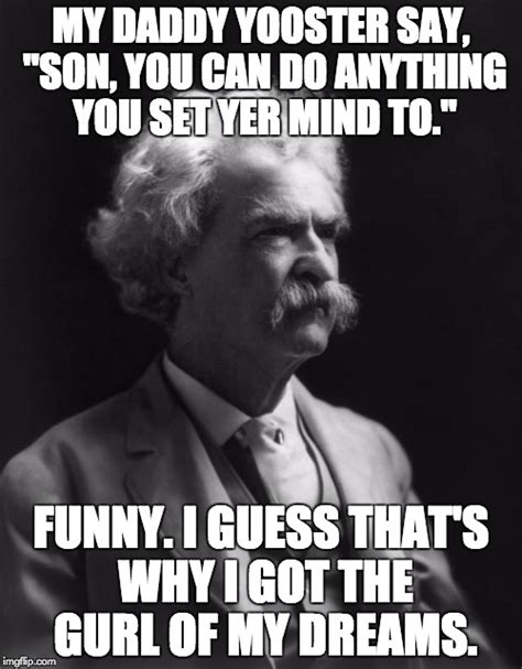 Mark Twain Thought Imgflip