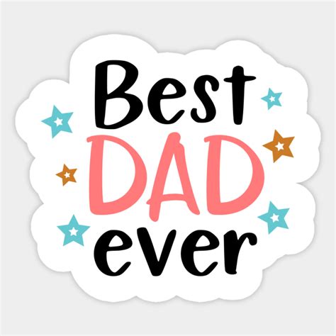 Best Dad Ever Best Dad Ever T Sticker Teepublic
