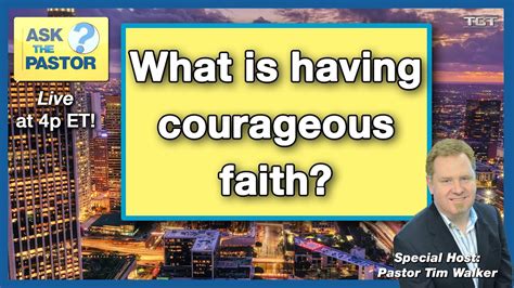 What Is Having Courageous Faith Ask The Pastor Live Youtube