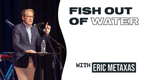 Fish Out Of Water Eric Metaxas Youtube
