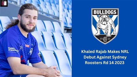 Khaled Rajab Makes Nrl Debut Against Sydney Roosters Rd 14 2023 Youtube