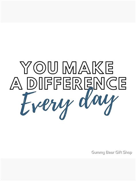 You Make A Difference Every Day Motivational Quote Poster For Sale