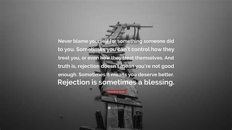 Keishorne Scott Quote “never Blame Yourself For Something Someone Did