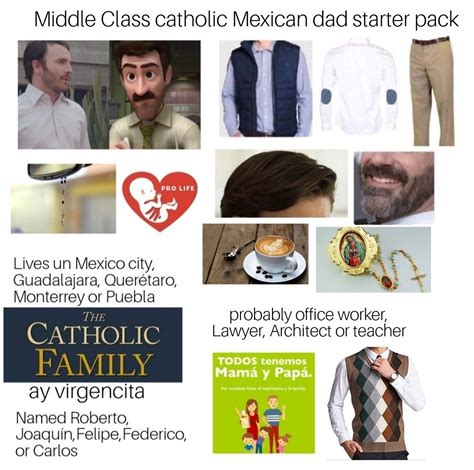 Middle Class Catholic Mexican Dad Starter Pack Rstarterpacks Starter Packs Know Your Meme