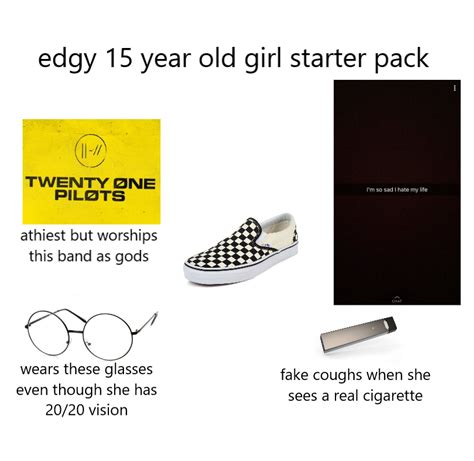 Edgy 15 Year Old Girl Starter Pack Starterpacks