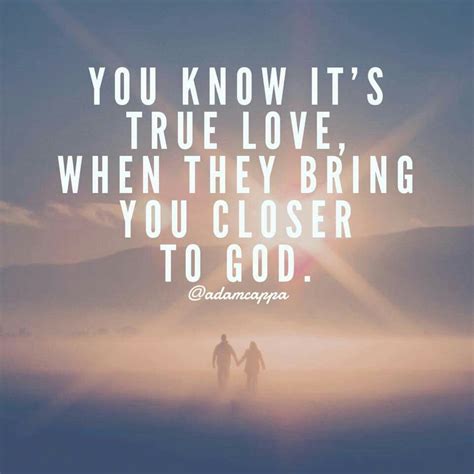 Quotes about love jesus christ. You know it's true love when they bring you closer to God. {Adam Cappa Quote} | Dear god quotes ...