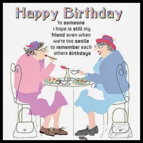 Make sure your greetings drive home the awesomeness that middle age has to may you spend it celebrating with good friends and great food, making fantastic memories! Funny Birthday Quotes for Women Friends | Happy birthday ...