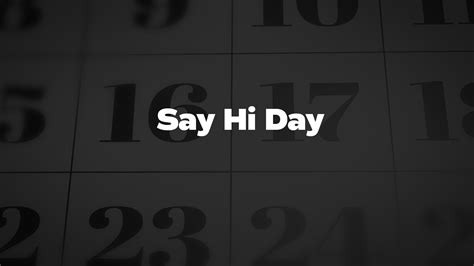 Say Hi Day List Of National Days