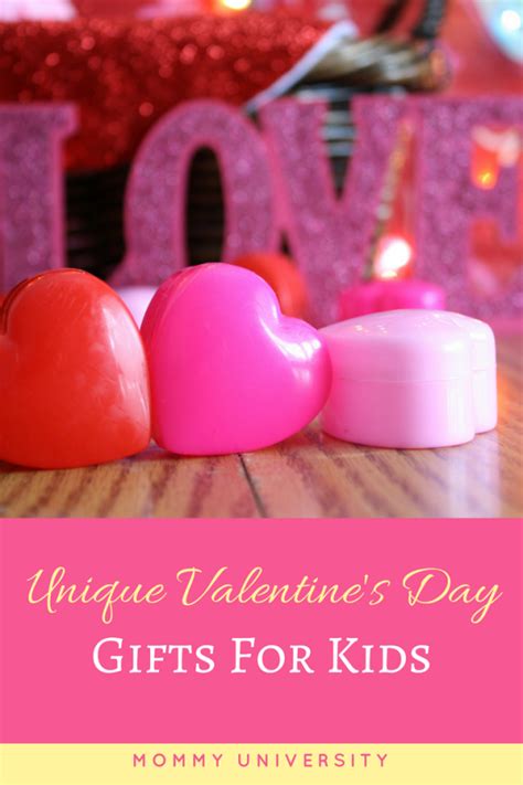 And candy and chocolate, of course! Unique Valentine's Day Gifts for Kids | Mommy University