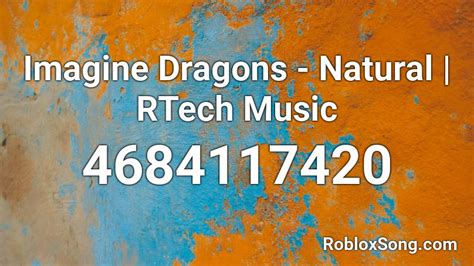Below you'll find more than 2600 roblox music id codes (roblox radio codes) of most and trending songs of. Imagine Dragons - Natural | RTech Music Roblox ID - Roblox music codes