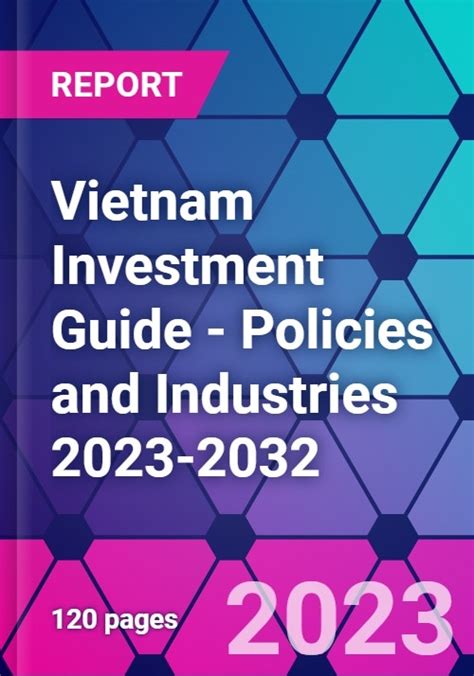 Vietnam Investment Guide Policies And Industries 2023 2032