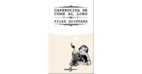 Caperucita Se Come Al Lobo By Pilar Quintana