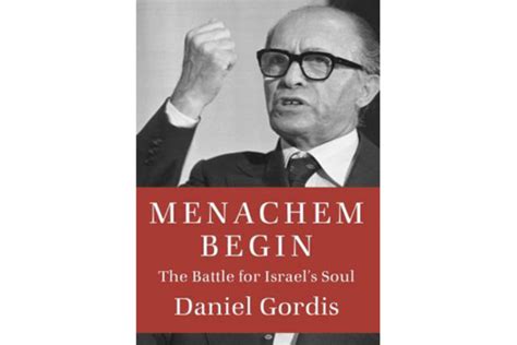 Menachem Begin By Daniel Gordis