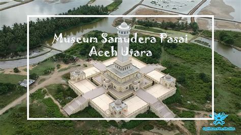 Museum Aceh Samudera Pasai Drone Cinematic Youtube