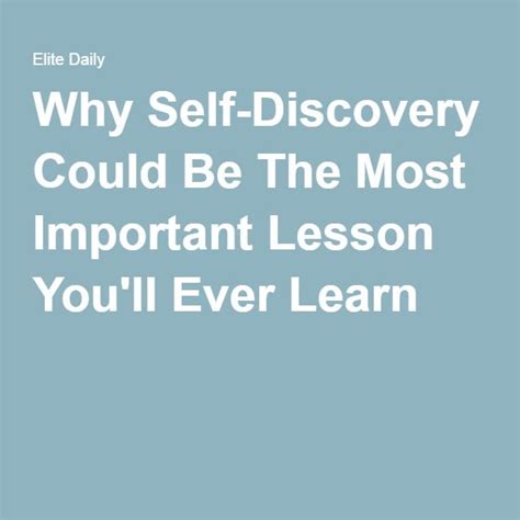 Why Self Discovery Could Be The Most Important Lesson Youll Ever Learn