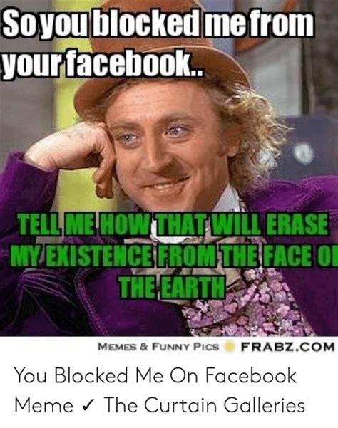 Soyoublocked Mefrom Yourtacebook Tell Me Howthatwill Erase