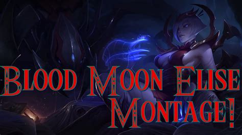 Blood Moon Elise Montage 4 Youtube