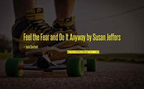 Feel Fear And Do It Anyway Quotes Top 21 Famous Quotes About Feel Fear