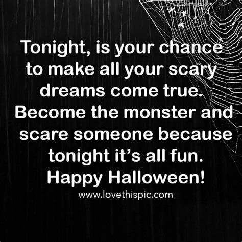 Tonight Is Your Chance To Make All Your Scary Dreams Come True Become