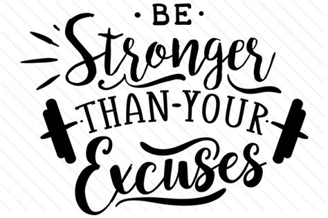 Be Stronger Than Your Excuses Svg Cut File By Creative Fabrica Crafts