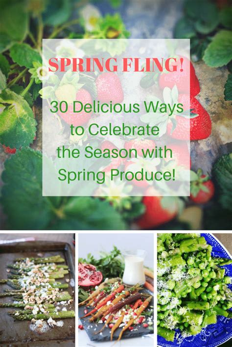 Spring Fling 30 Delicious Ways To Celebrate Spring Produce Spring
