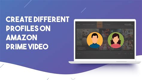 How To Create Different Profiles On Amazon Prime Video Youtube
