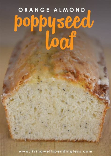 orange almond poppyseed loaf best easy poppy seed bread recipe recipe homemade snacks