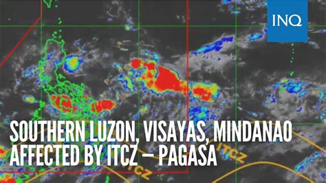 Southern Luzon Visayas Mindanao Affected By Itcz — Pagasa Youtube