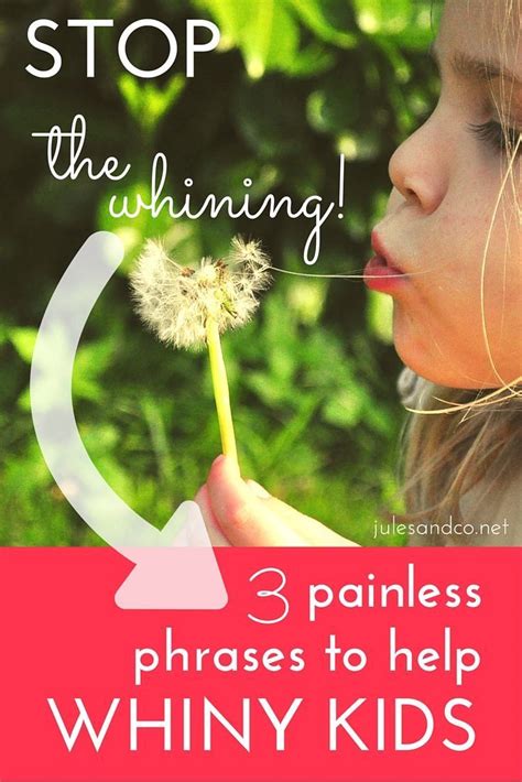 Stop Whining 3 Painless Phrases To Help Whiny Kids Whiny Kids