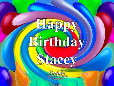 Ecards are typically sent by email via an ecard platform, but memes are more versatile since they can be saved to a computer or device and then sent as image. 444 Happy Birthday Stacey Digital Art by Barbara Tristan