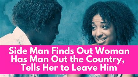 Simpin Ain T Easy Side Man Finds Out Woman Has Man Out Of The Country