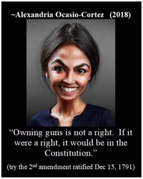 ~alexandria Ocasio Cortez 2018 Owning Guns Is Not A Right If It Were A Right It Would Be In