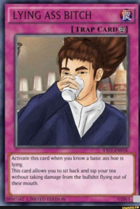 Activate This Card When You Know A Basic Ass Hoe Is Lying This Card