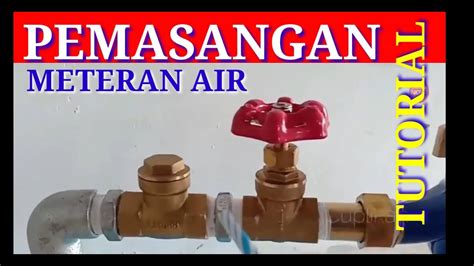 Tutorial Praktis Pemasangan Watermeter Air Bersih Pipa Galvanis Iron