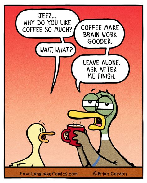 Coffee Make Brain Work Gooder Fowl Language Comics