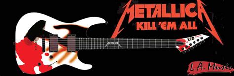 Download all the songs on the album in one zipped file, compatible with mobile and desktop. ESP LTD Metallica Kill 'em All Model! ~ L.A. Music Network