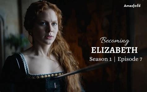 Becoming Elizabeth Season 1 Episode 7 Countdown Release Date Spoiler