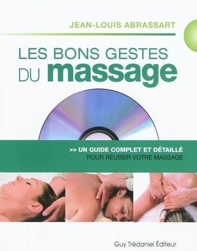 Un Guide Pour Apprendre à Masser Avec Pour Chaque Type De Massage Une Présentation Pas à Pas