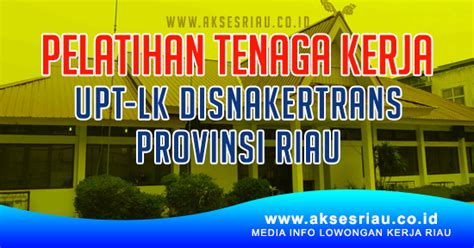 Iklan lowongan kerja adalah iklan di surat kabar atau koran yang sering kita temui. Pelatihan Tenaga Kerja UPT-LK Disnakertrans Provinsi Riau 2018